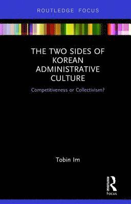 bokomslag The Two Sides of Korean Administrative Culture