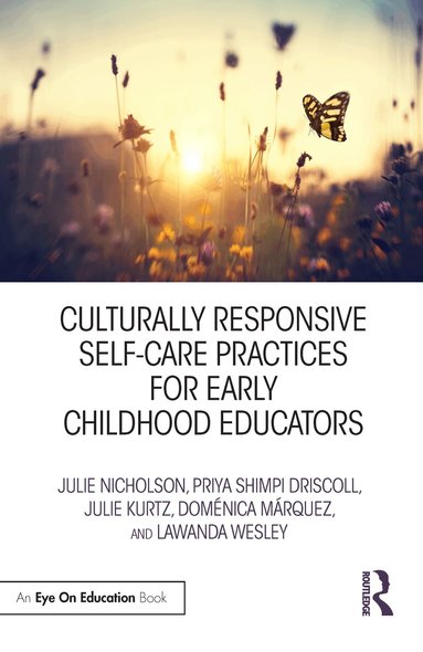 Julie Nicholson, Priya Driscoll, Julie Kurtz, Doménica Márquez, LaWanda Wesley - Culturally Responsive Self-Care Practices for Early Childhood Educators, Häftad