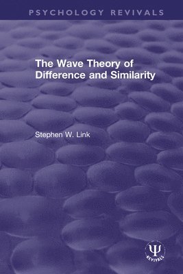 Stephen W. Link - Wave Theory of Difference and Similarity, Inbunden