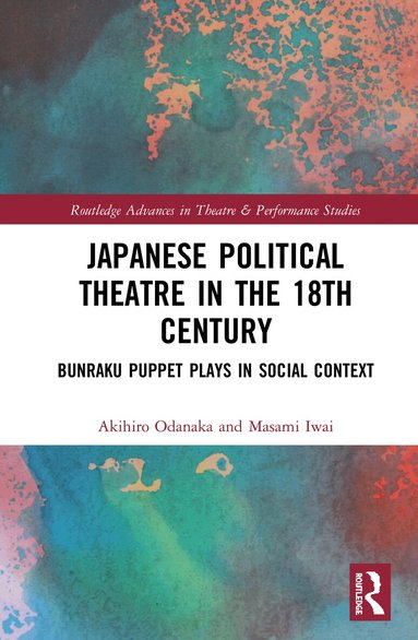 Akihiro Odanaka, Masami Iwai - Japanese Political Theatre in the 18th Century, Inbunden