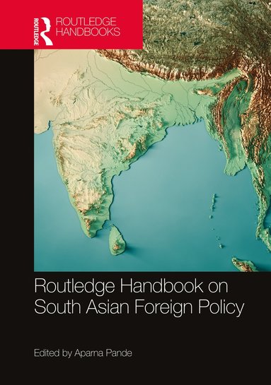 bokomslag Routledge Handbook on South Asian Foreign Policy