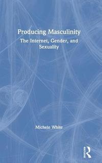 bokomslag Producing Masculinity