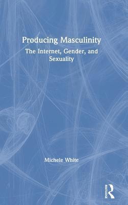 Producing Masculinity 1