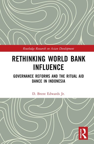 D. Brent Edwards Jr. - Rethinking World Bank Influence, Inbunden