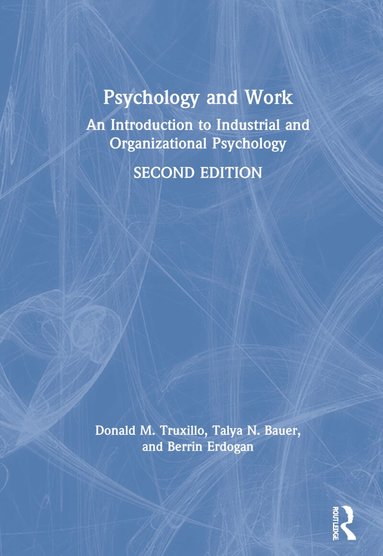 Donald M. Truxillo, Talya N. Bauer, Berrin Erdogan - Psychology and Work, Inbunden