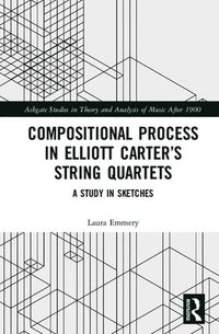 bokomslag Compositional Process in Elliott Carters String Quartets