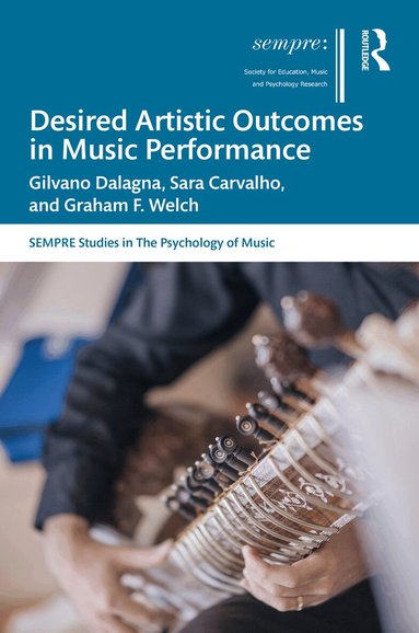 Gilvano Dalagna, Sara Carvalho, Graham F. Welch - Desired Artistic Outcomes in Music Performance, Inbunden