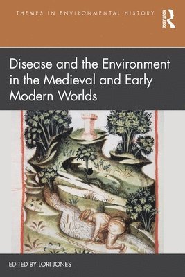 Disease and the Environment in the Medieval and Early Modern Worlds 1