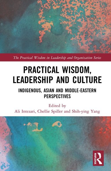 Ali Intezari, Chellie Spiller, Shih-Ying Yang - Practical Wisdom, Leadership and Culture, Inbunden