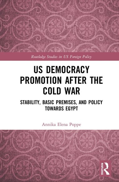 Annika Elena Poppe - US Democracy Promotion after the Cold War, Inbunden