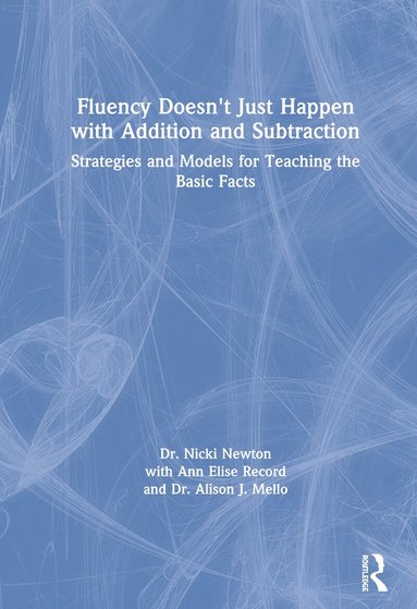 Nicki Newton, Ann Elise Record, Alison J. Mello - Fluency Doesn't Just Happen with Addition and Subtraction, Inbunden