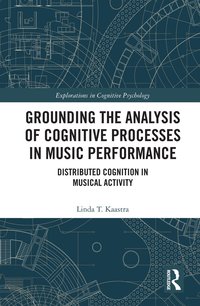 bokomslag Grounding the Analysis of Cognitive Processes in Music Performance