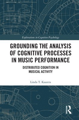 Grounding the Analysis of Cognitive Processes in Music Performance 1