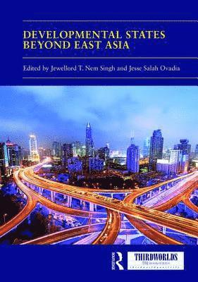 Jewellord T. Nem Singh, Jesse Salah Ovadia - Developmental States beyond East Asia, Inbunden
