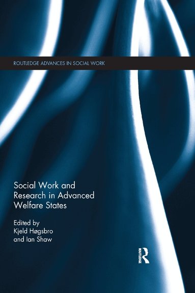 Kjeld Hogsbro, Ian F Shaw - Social Work and Research in Advanced Welfare States, Häftad