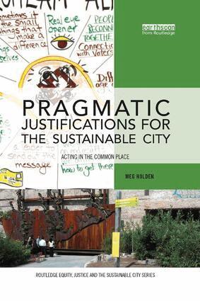 Meg Holden - Pragmatic Justifications for the Sustainable City, Häftad