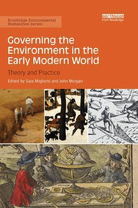Sara Miglietti, John Morgan - Governing the Environment in the Early Modern World, Häftad