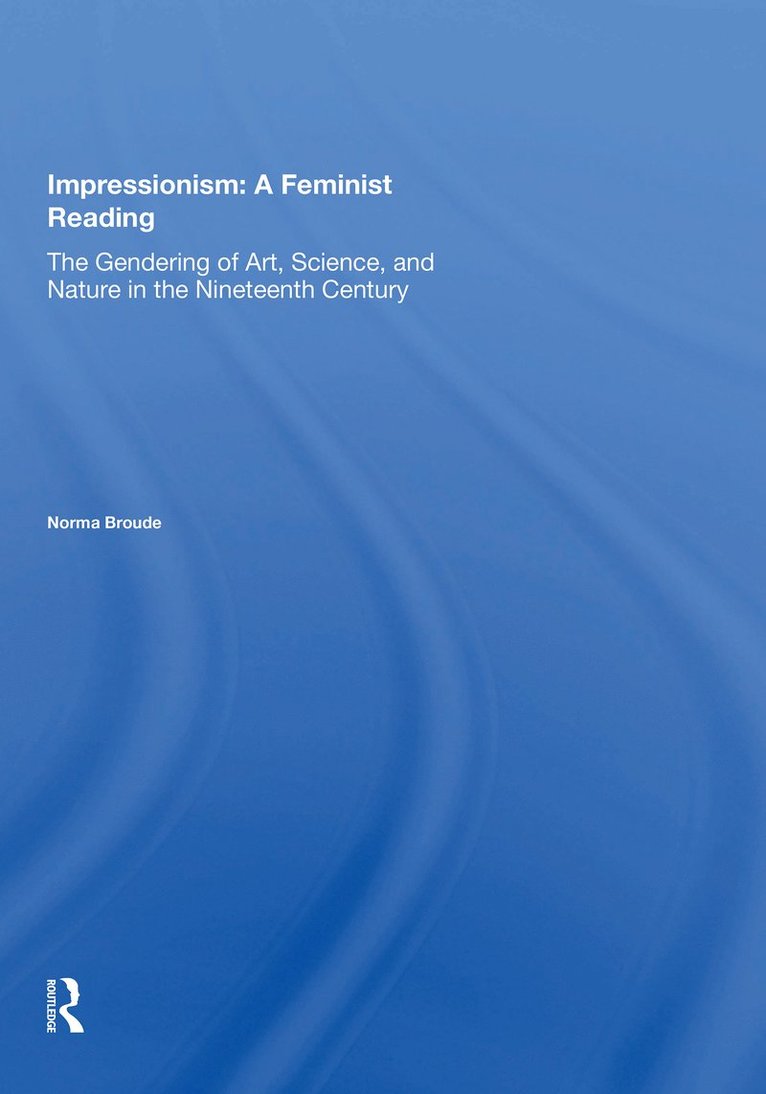 Norma Broude - Impressionism: A Feminist Reading, Häftad