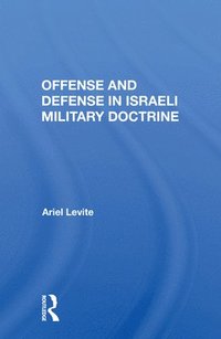 bokomslag Offense and Defense in Israeli Military Doctrine