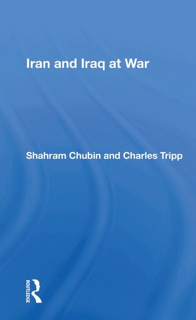 Shahram Chubin - Iran And Iraq At War, Häftad