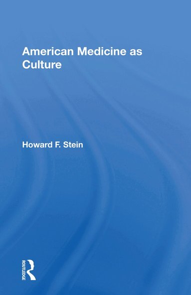 Howard F. Stein - American Medicine as Culture, Häftad