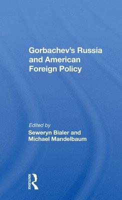 Seweryn Bialer - Gorbachev's Russia And American Foreign Policy, Häftad