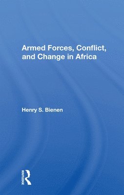 Armed Forces, Conflict, And Change In Africa 1