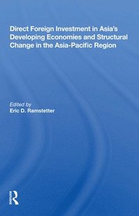 bokomslag Direct Foreign Investment In Asia's Developing Economies And Structural Change In The Asia-pacific Region