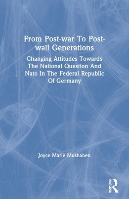 Joyce Marie Mushaben - From Post-war To Post-wall Generations, Häftad