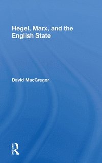 bokomslag Hegel, Marx, And The English State