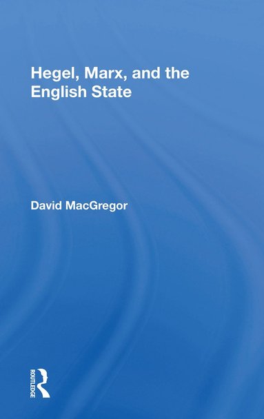 bokomslag Hegel, Marx, and the English State