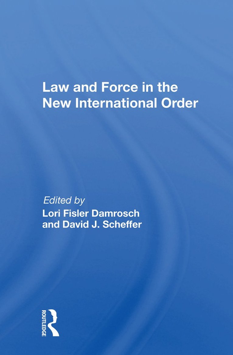 Lori Fisler Damrosch - Law And Force In The New International Order, Häftad