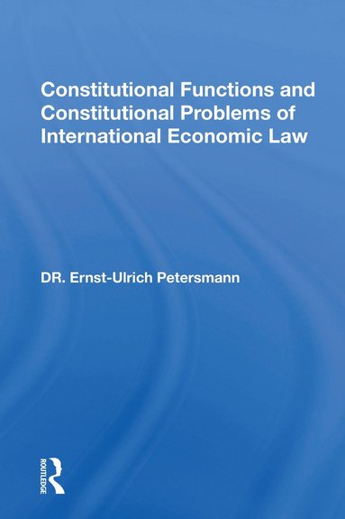 bokomslag Constitutional Functions And Constitutional Problems Of International Economic Law