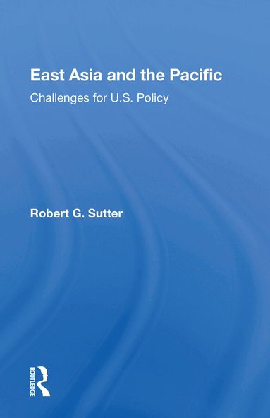 Robert G. Sutter - East Asia And The Pacific, Häftad