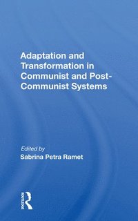 bokomslag Adaptation And Transformation In Communist And Post-communist Systems