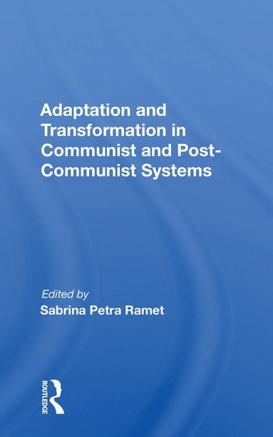 bokomslag Adaptation and Transformation in Communist and Post-Communist Systems