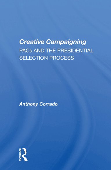 Anthony Corrado - Creative Campaigning, Häftad