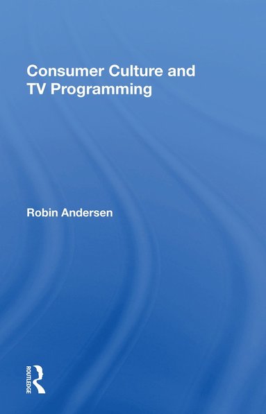 bokomslag Consumer Culture And Tv Programming