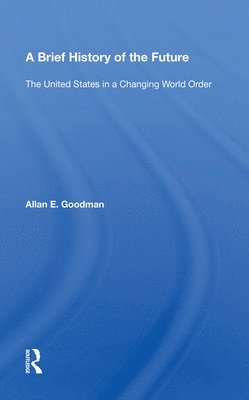 Allan E. Goodman - Brief History Of The Future, Häftad