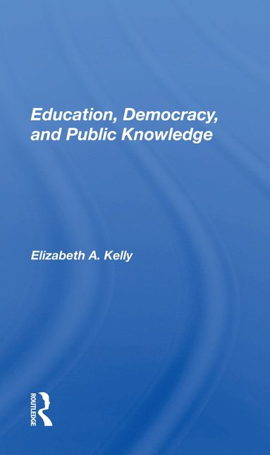 bokomslag Education, Democracy, And Public Knowledge