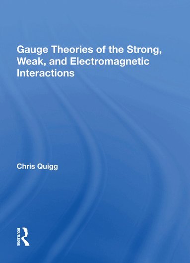 Chris Quigg - Gauge Theories Of Strong, Weak, And Electromagnetic Interactions, Häftad