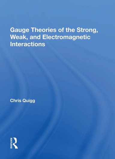 bokomslag Gauge Theories Of Strong, Weak, And Electromagnetic Interactions