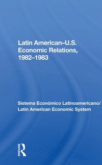 bokomslag Latin American-u.s. Economic Relations, 1982-1983
