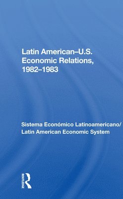 Avraham Sela - Latin American-u.s. Economic Relations, 1982-1983, Häftad
