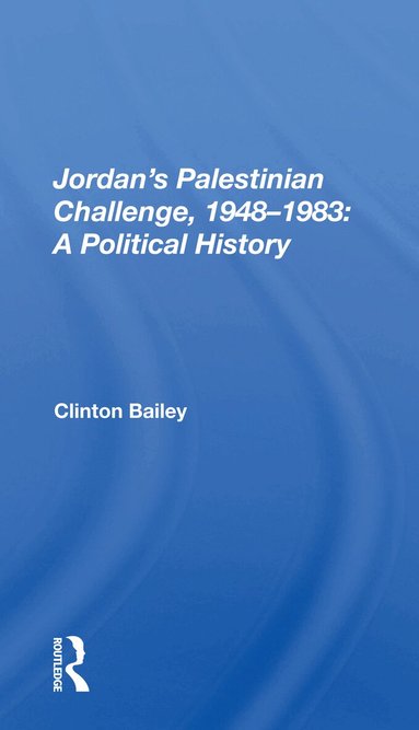 Clinton Bailey - Jordan's Palestinian Challenge, 1948-1983: A Political History, Häftad
