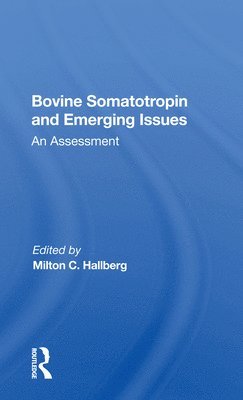 Milton C Hallberg, Milton C. Hallberg - Bovine Somatotropin And Emerging Issues, Häftad