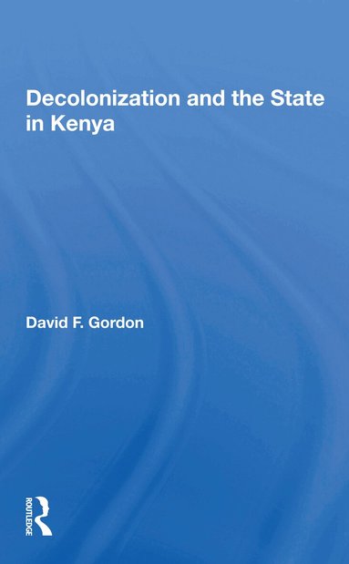 David F. Gordon - Decolonization And The State In Kenya, Häftad