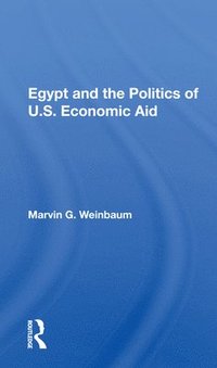 bokomslag Egypt and the Politics of U.S. Economic Aid