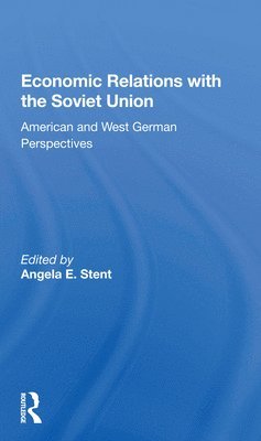 Angela E. Stent - Economic Relations With The Soviet Union, Häftad
