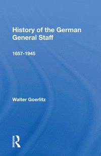 bokomslag History Of The German General Staff 1657-1945